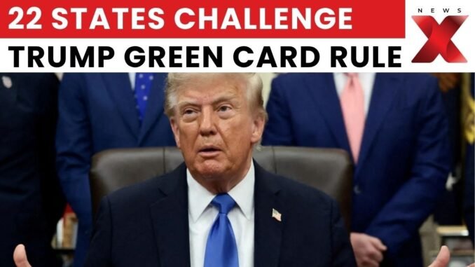 22 US States sue Trump over Green Card rule