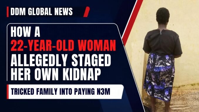 Anambra Woman, 22, Fakes Kidnap, Pockets N3m