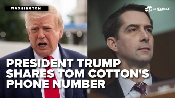 Trump shares Tom Cotton’s number online