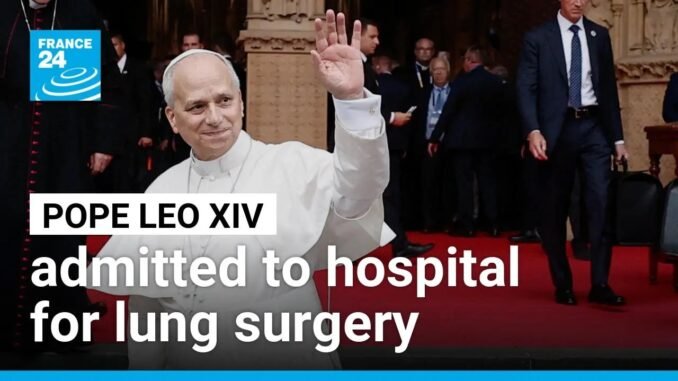 Pope Leo XIV Admitted to Gemelli Hospital